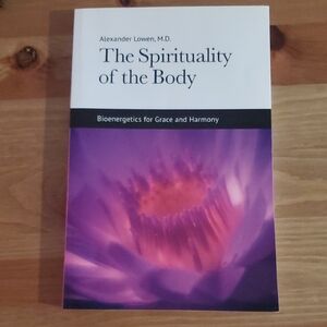 The Spirituality of the Body By Alexander Lowen, MD